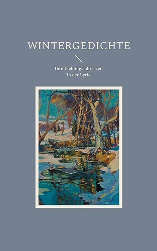 Wintergedichte: Ihre Lieblingsjahreszeit in der Lyrik