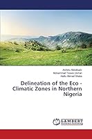 Delineation of the Eco - Climatic Zones in Northern Nigeria 3659297968 Book Cover