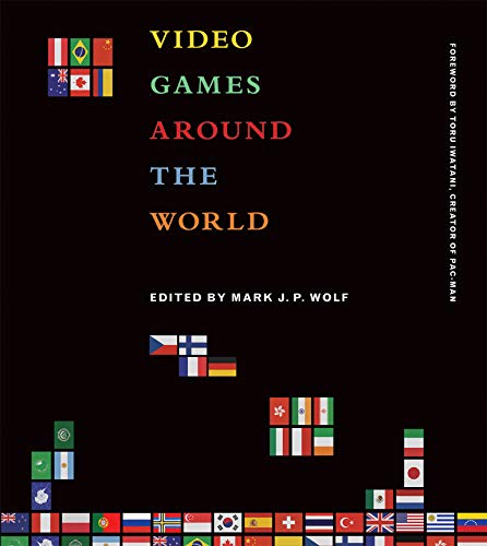 Video Games Around the World (The MIT Press)