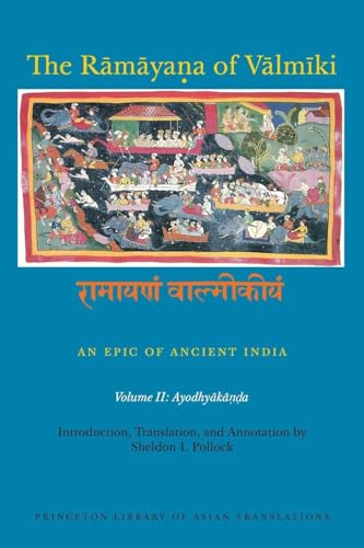 The Rāmāyaṇa of Vālmīki: An Epic of Ancient India, Volume II: Ayodhyakāṇḍa: An Epic of Ancient India; Ayodhyakanda