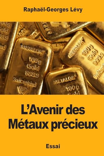 L’Avenir des Métaux précieux (French Edition)