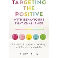 Targeting the Positive with Behaviours that Challenge