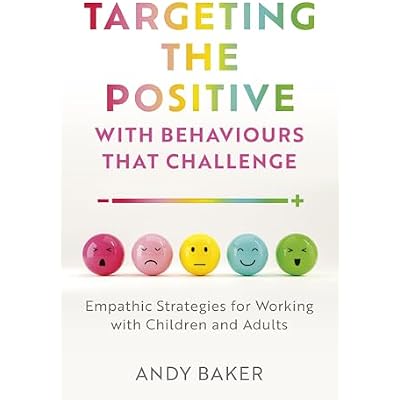 Targeting the Positive with Behaviours that Challenge