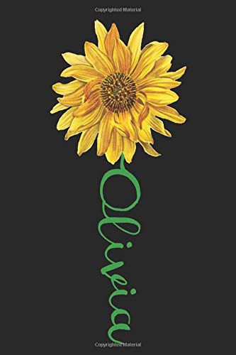 Olivia: A cute sunflower floral personalized Lined notebook gift idea for Women or little girls named Olivia to make her smile for Mothers Day, or ... Daughter, of all ages that like sunflowers.