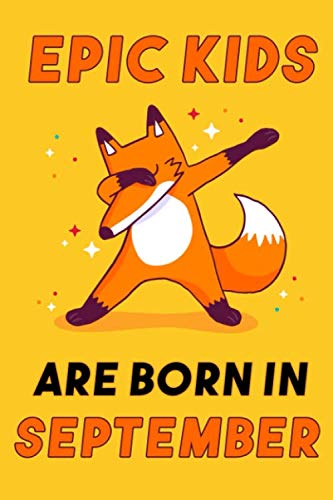 Epic Kids are born in September: Notebook Birthday Gift For Kids/Students/Friends, Lined Notebook / Journal Gift, 114 Pages, 6x9, Soft Cover, Matte Finish