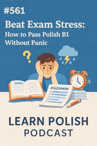 #561 Beat Exam Stress: How to Pass Polish B1 Without Panic