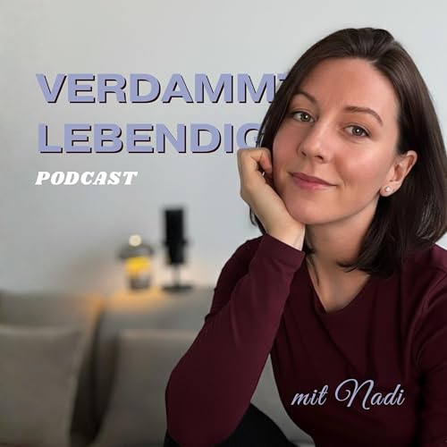 Trailer: Verdammt lebendig mit Nadi - Der Podcast