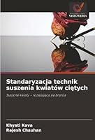 Standaryzacja technik suszenia kwiatów cietych (Polish Edition) 6208932920 Book Cover