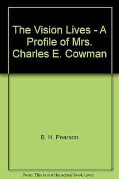 Unknown Binding The Vision Lives - A Profile of Mrs. Charles E. Cowman Book
