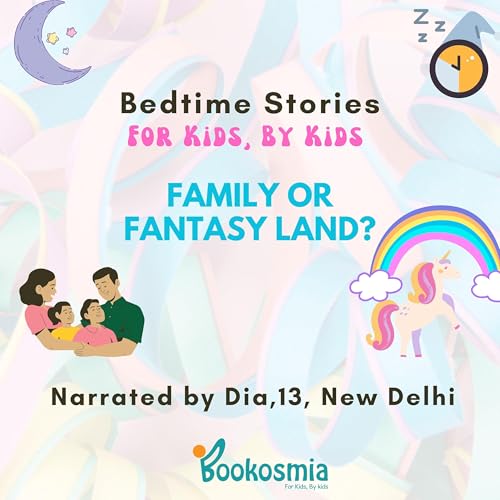 Bed Time Story For Kids: Who will you choose- Family or Fantasy Land?