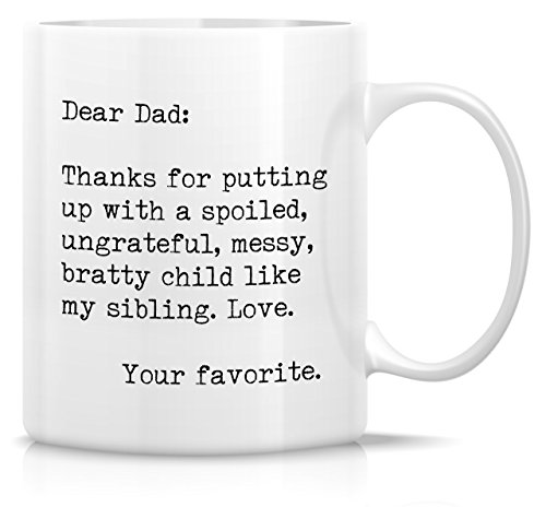 Retreez Funny Mug - Dear Dad: Thanks for putting up with a bratty child. Your favorite 11 Oz Ceramic Coffee Mugs - Funny, Sarcasm, Inspirational birthday gifts for dad, papa, father, father's day gift