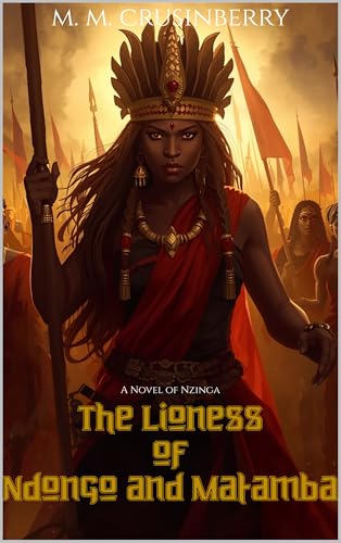 The Lioness of Ndongo and Matamba : A Novel of Nzinga (Hidden Heroines)