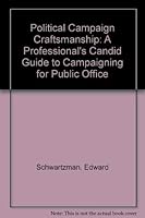Political Campaign Craftsmanship: A Professional's Candid Guide to Campaigning for Public Office 0442280378 Book Cover