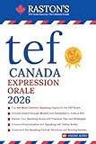 TEF Canada Expression Orale - 400 Topics for Section A and B to Succeed on TEF Exam + Experts Speaking Answer Examples + Tips & Templates + Practice Questions
