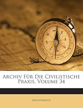 Paperback Archiv Fur Die Civilistische Praxis, Volume 34 [German] Book