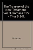 The Treasury of the New Testament - Vol. 3, Romans 3:27 - Titus 3:3-8. B001M54L1Q Book Cover