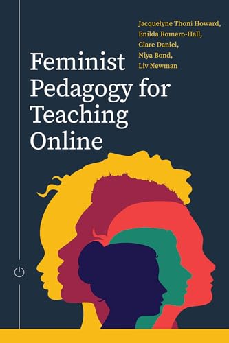 Feminist Pedagogy for Teaching Online (Issues in Distance Education)