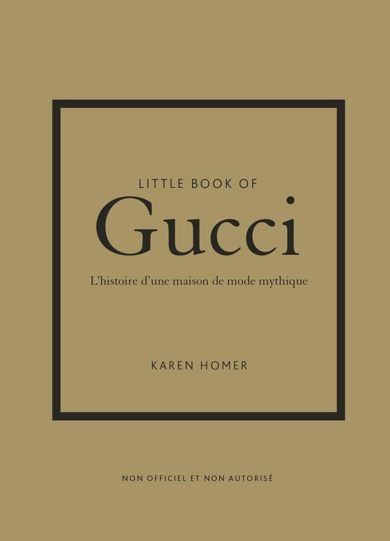 Little Book of Gucci - L'histoire d'une maison de mode mythique (version française)