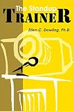 The Standup Trainer: Techniques from the Theater and the Comedy Club to Help Your Students Laugh, Stay Awake, and Learn Something Useful