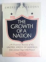 The Growth of a Nation: a Pictorial Review of the United States of America From Colonial Days to Th B000FLSCEU Book Cover