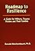 Roadmap to Resilience: A Guide for Military, Trauma Victims and Their Families
