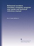  Guide d\'utilisation du programme informatique du simulateur d\'accidents comportementaux et manuel de référence technique
