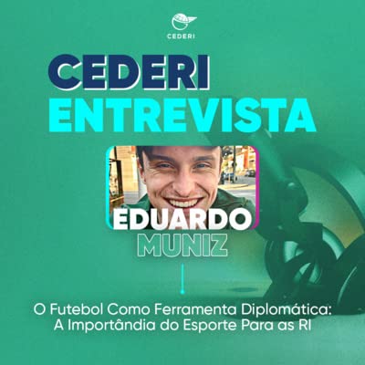 O Futebol como Ferramenta Diplom&aacute;tica: A import&acirc;ncia do Esporte para as Rela&ccedil;&otilde;es Internacionais [com Eduardo Muniz]