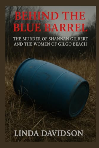Behind the Blue Barrel: The Murder of Shannan G... B0G2STTBP2 Book Cover