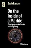 On the Inside of a Marble: From Quantum Mechanics to the Big Bang (Astronomers' Universe)