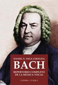 Bach. Repertorio completo de la música vocal (Cátedra Clásica)