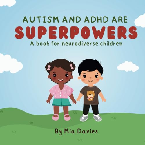 Autism And Adhd Are Superpowers: A Book For Neurodiverse Children
