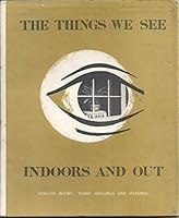 The things we see, indoors and out B0007ILY1Y Book Cover