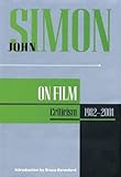 John Simon on Film: Criticism 1982-2001 (Applause Books)