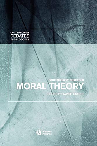 Contemporary Debates in Moral Theory (Contemporary Debates in Philosophy Book 3)