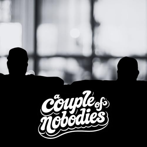 A Couple of Nobodies... Podcast Por Jeff Pitts & Brian Lindsey arte de portada