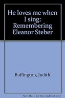 He Loves Me When I Sing: Remembering Eleanor Steber B0006P5ODM Book Cover