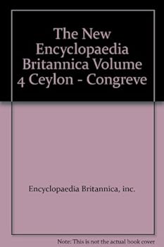 Hardcover The New Encyclopaedia Britannica -- Macropaedia -- Volume 4 / Ceylon - Congreve Book