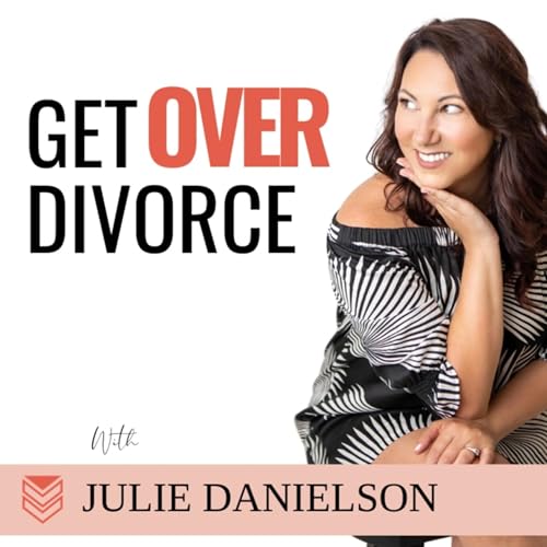 Get Over Divorce Podcast Por Julie Danielson arte de portada