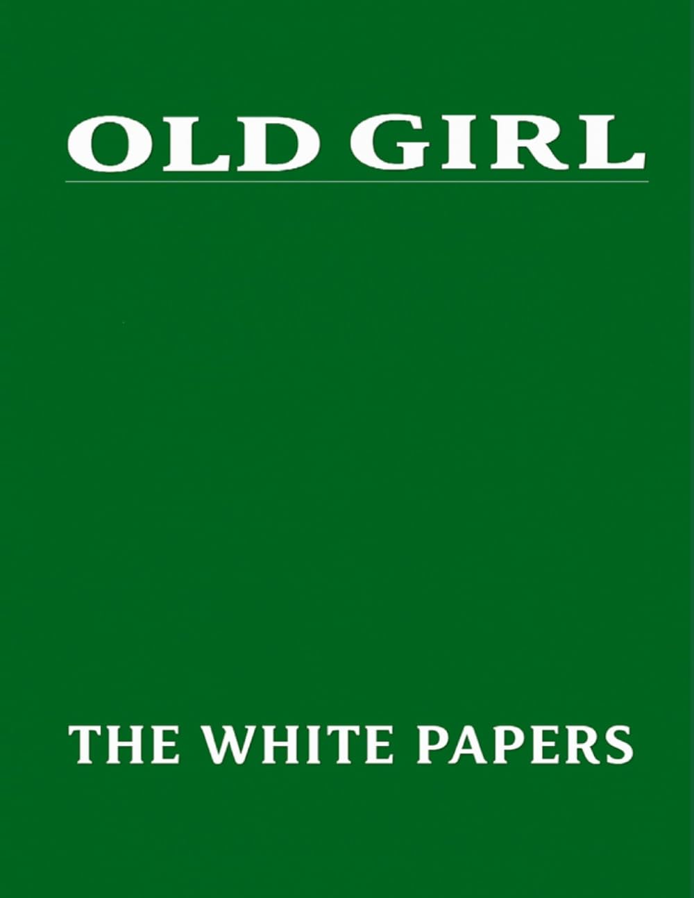 Old Girl: The White Papers (The Old Girl Suite)