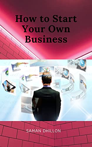How to Start Your Own Business (English Edition)