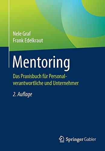 Mentoring: Das Praxisbuch für Personalverantwortliche und Unternehmer