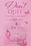 Don't Quit in Your Furnace of Affliction