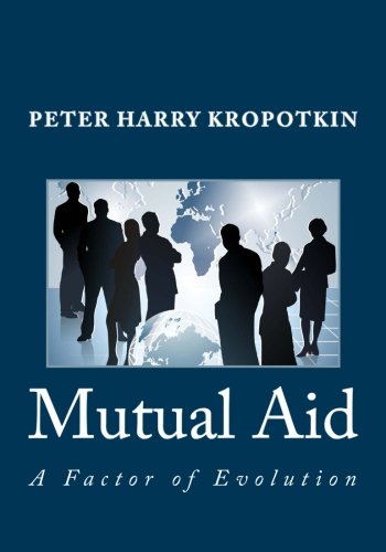 Mutual Aid: A Factor of Evolution