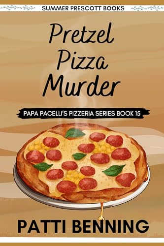 Pretzel Pizza Murder (Papa Pacelli's Pizzeria Series Book 15)