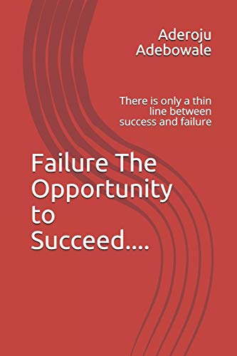 Failure The Opportunity to Succeed....: There is only a thin line between success and failure