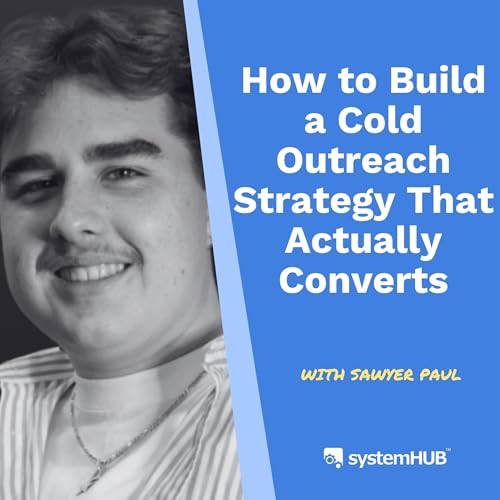Cold Outreach Strategy with Sawyer Paul