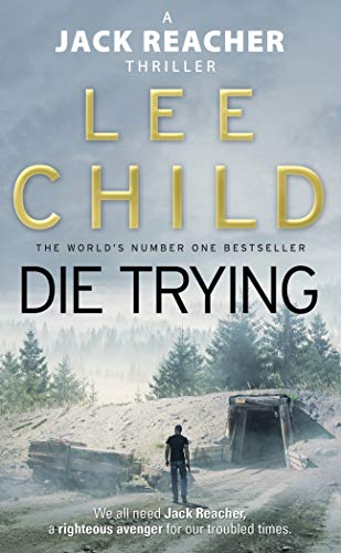 Die Trying: The second gripping Jack Reacher novel in the No.1 Sunday Times bestselling thriller series