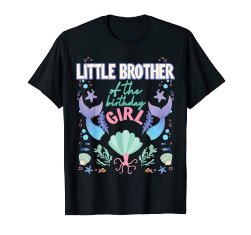 Little Brother Birthday Girl Mermaid Theme Matching Family T-Shirt