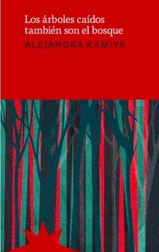 ARBOLES CAIDOS TAMBIEN SON EL BOSQUE,LOS (RELATOS)