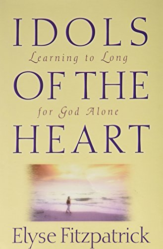 Idols of the Heart: Learning to Long for God Alone B004A8USVY Book Cover